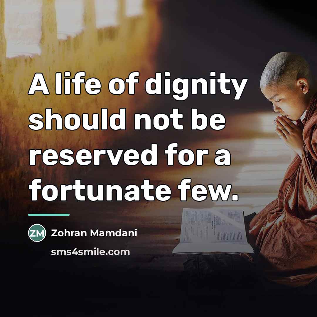 “A life of dignity should not be reserved for a…” quote by Zohran Mamdani