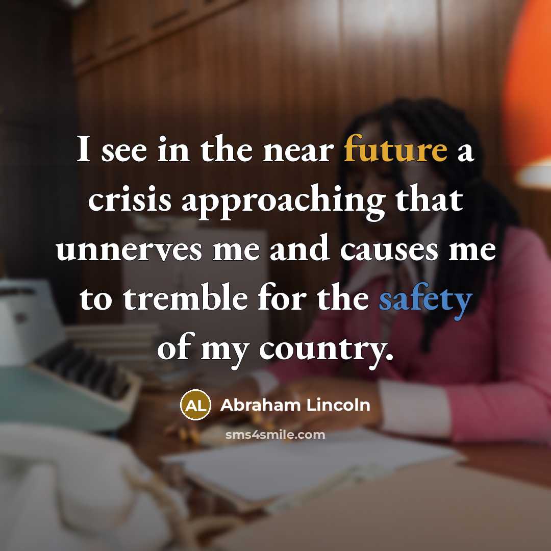 “I see in the near future a crisis approaching that…” quote by Abraham Lincoln