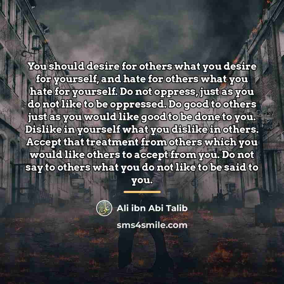 “You should desire for others what you desire for yourself,…” quote by Ali ibn Abi Talib