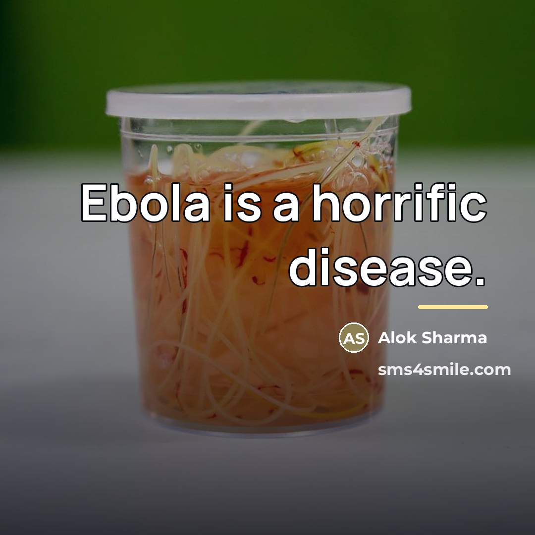 “Ebola is a horrific disease.…” quote by Alok Sharma