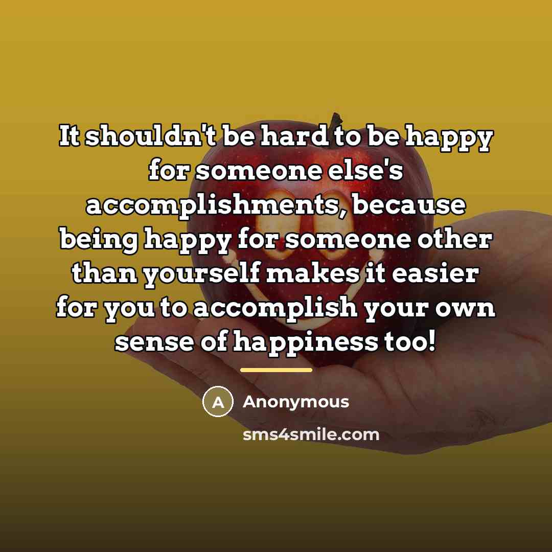 “It shouldn't be hard to be happy for someone else's…” quote by Anonymous