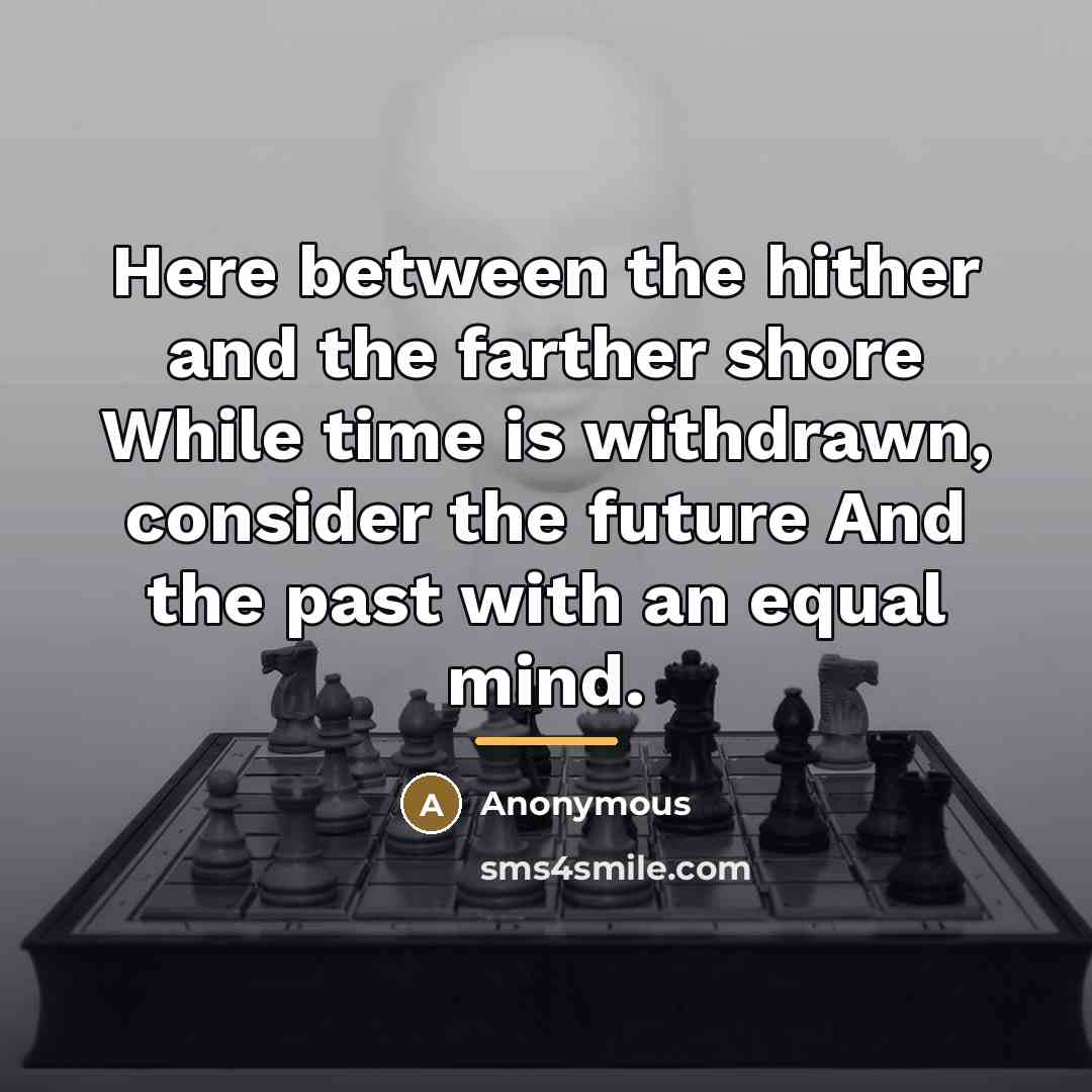 “Here between the hither and the farther shore While time…” quote by Anonymous