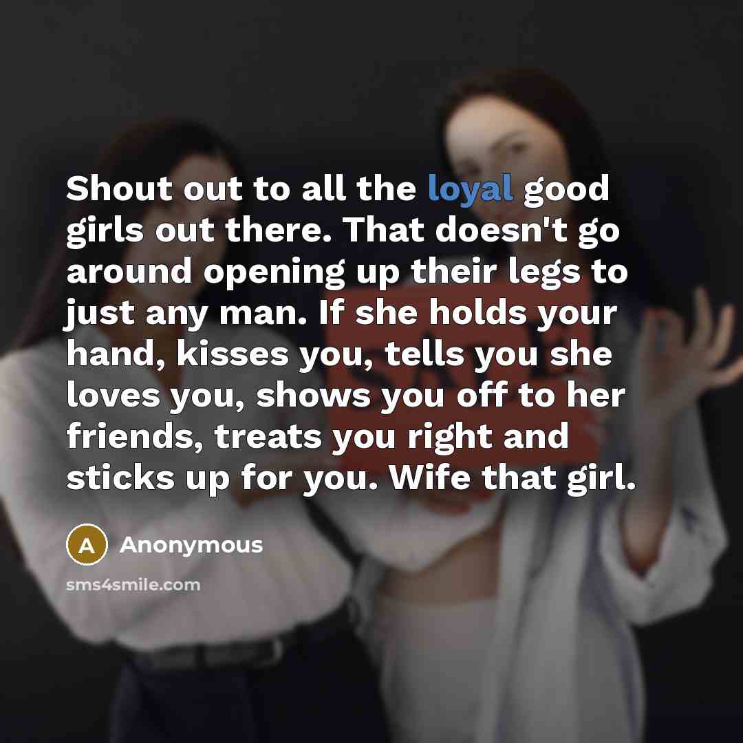 “Shout out to all the loyal good girls out there.…” quote by Anonymous