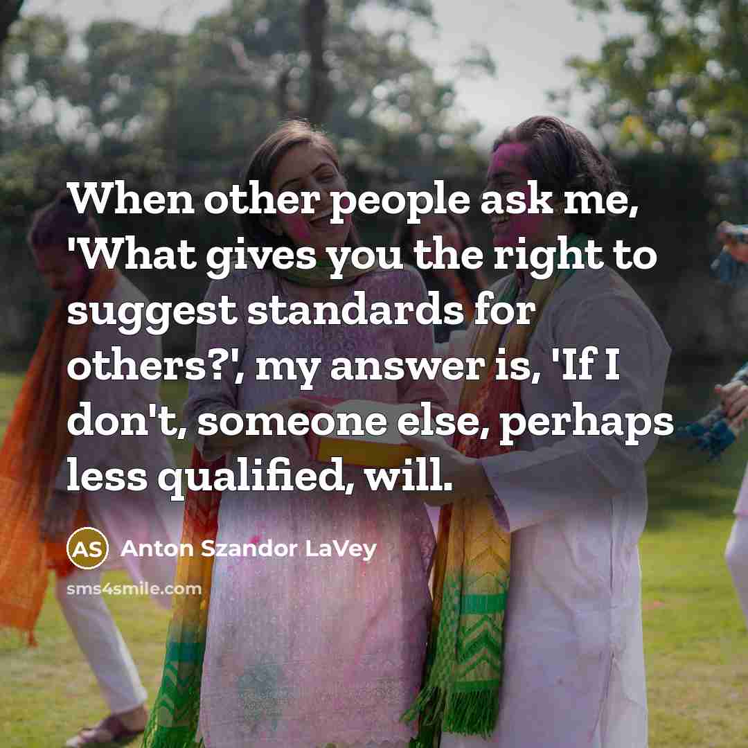 “When other people ask me, 'What gives you the right…” quote by Anton Szandor LaVey