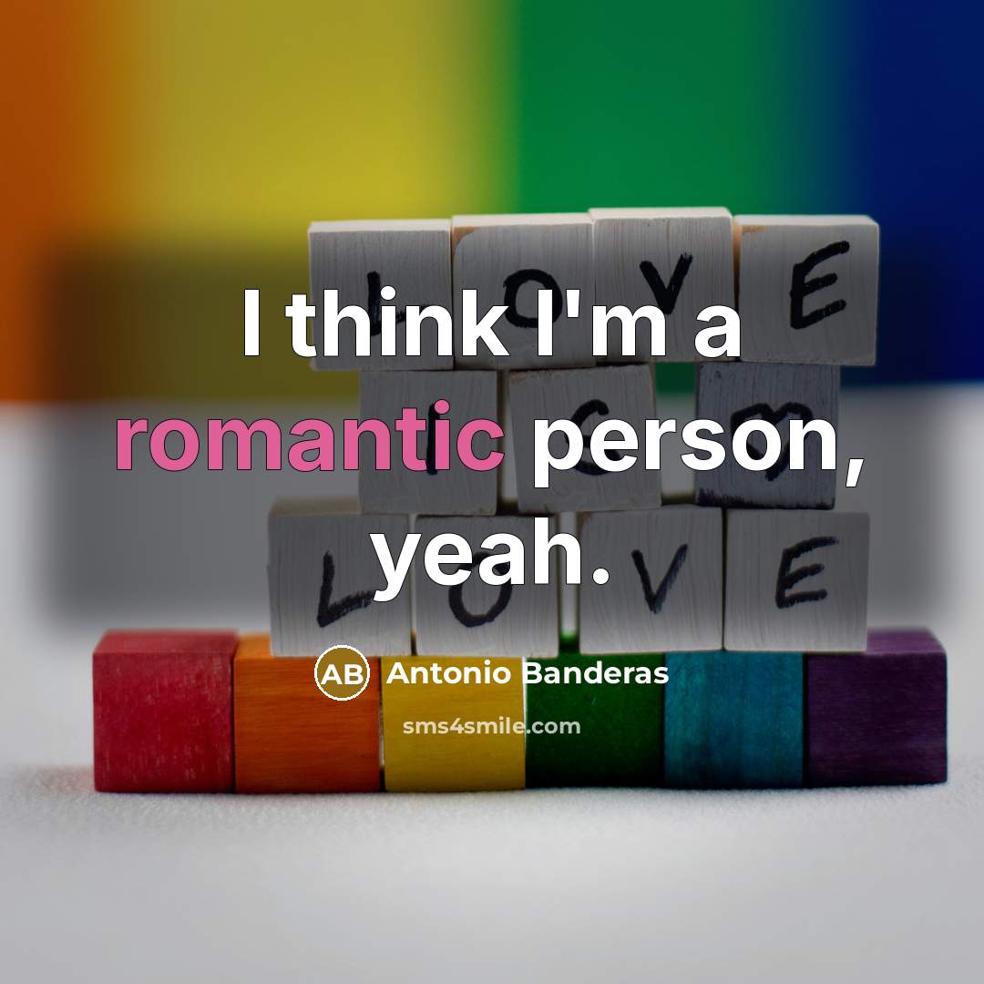 “I think I'm a romantic person, yeah.…” quote by Antonio Banderas
