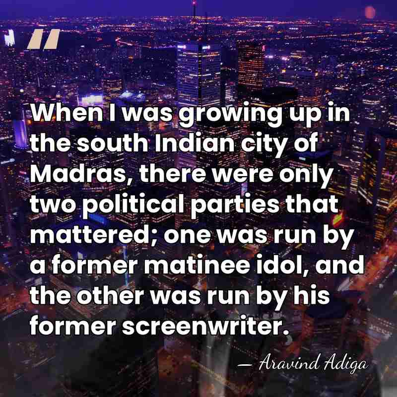 When I was growing up in the south Indian city of Madras,&hellip; - Aravind Adiga