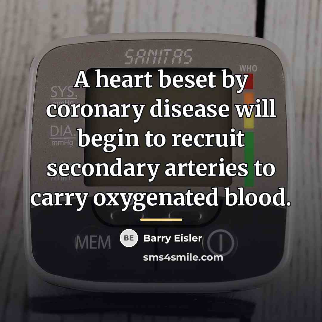 “A heart beset by coronary disease will begin to recruit…” quote by Barry Eisler