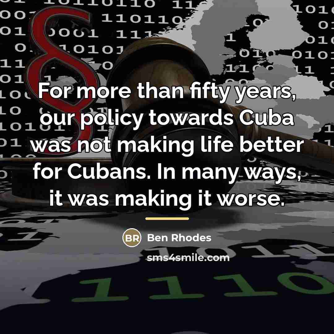 “For more than fifty years, our policy towards Cuba was…” quote by Ben Rhodes