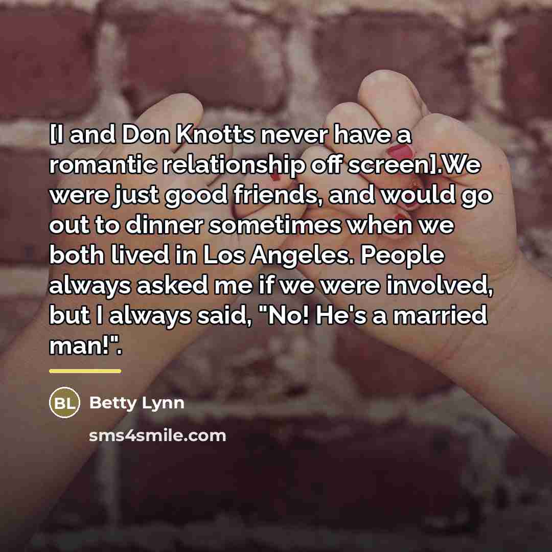 “[I and Don Knotts never have a romantic relationship off…” quote by Betty Lynn