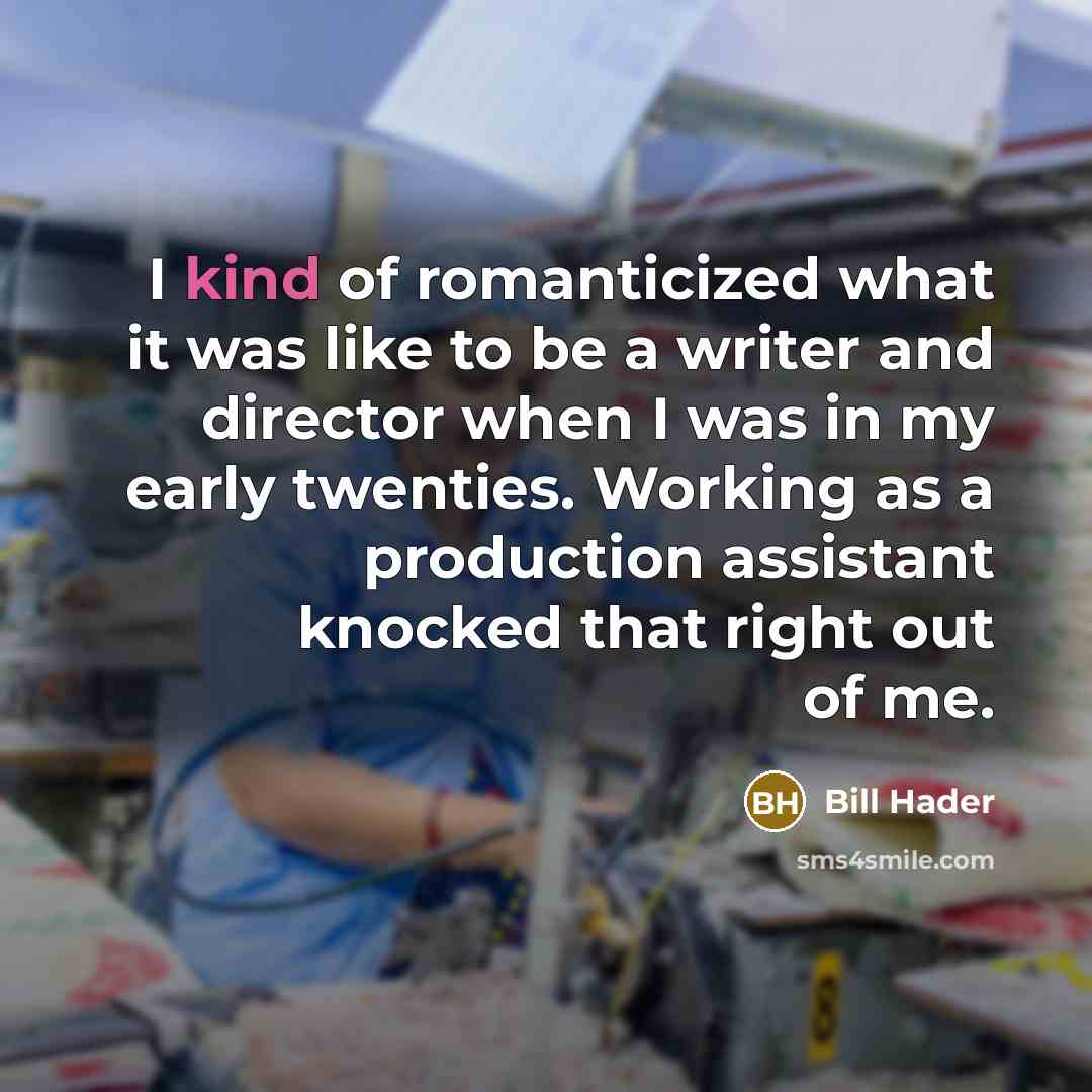 “I kind of romanticized what it was like to be…” quote by Bill Hader