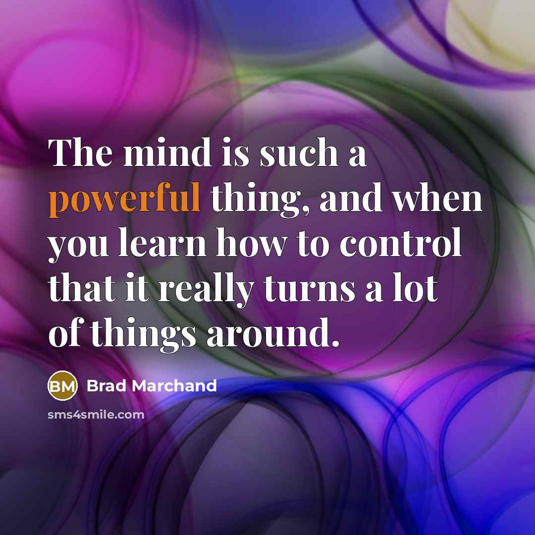 “The mind is such a powerful thing, and when you…” quote by Brad Marchand