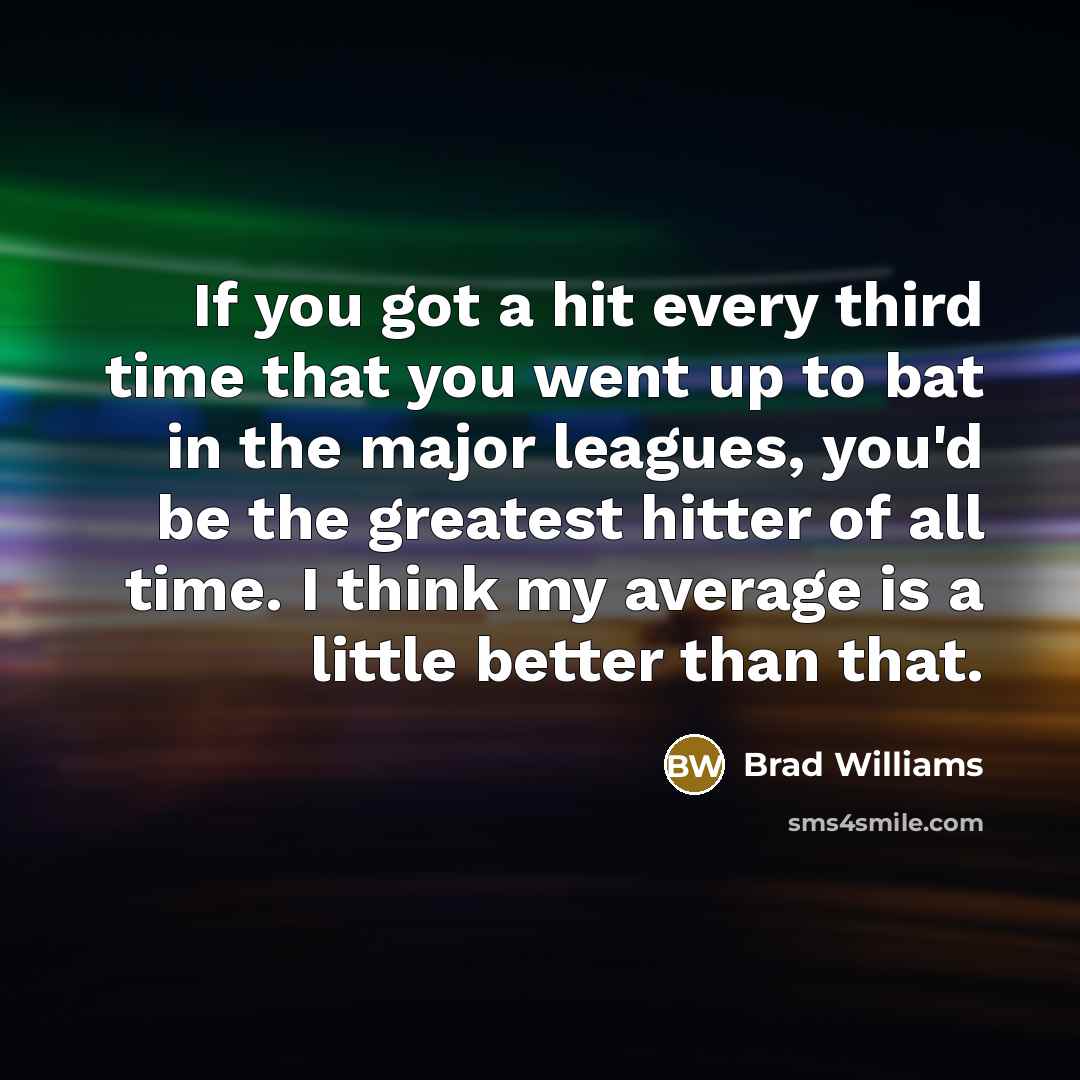 “If you got a hit every third time that you…” quote by Brad Williams