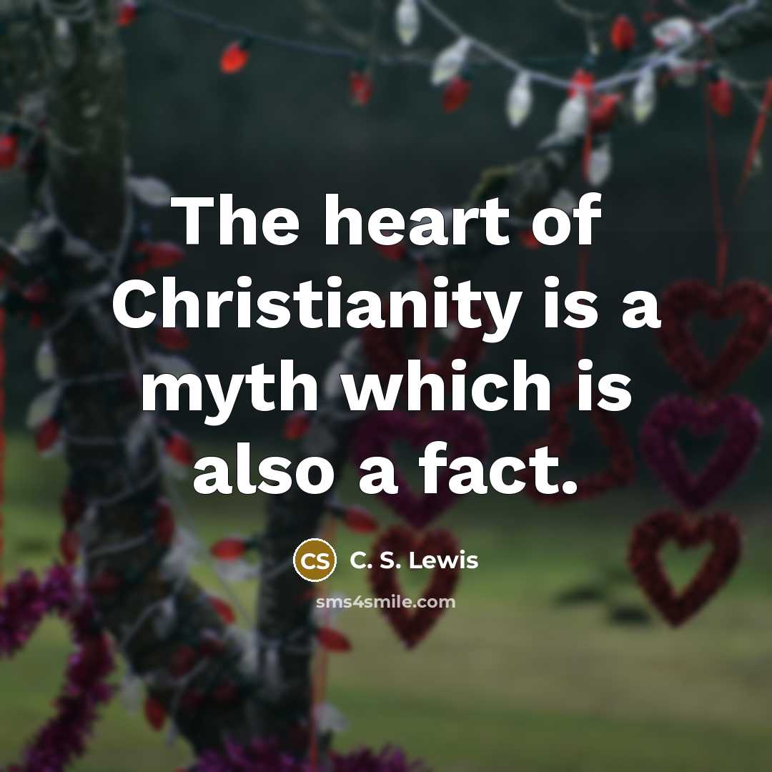 “The heart of Christianity is a myth which is also…” quote by C. S. Lewis