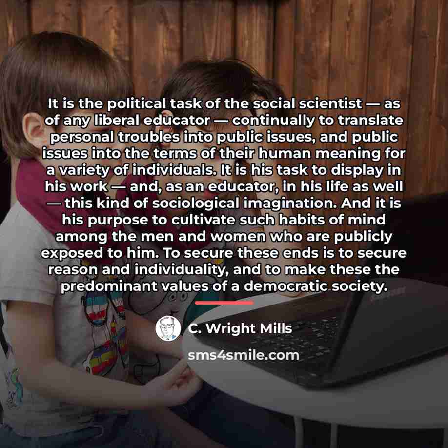 “It is the political task of the social scientist —…” quote by C. Wright Mills
