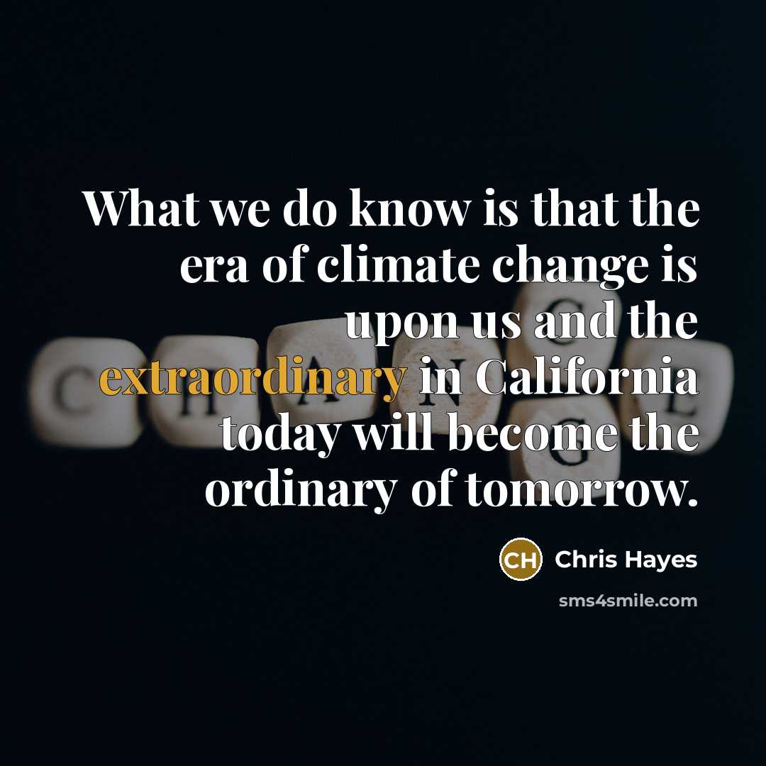 “What we do know is that the era of climate…” quote by Chris Hayes