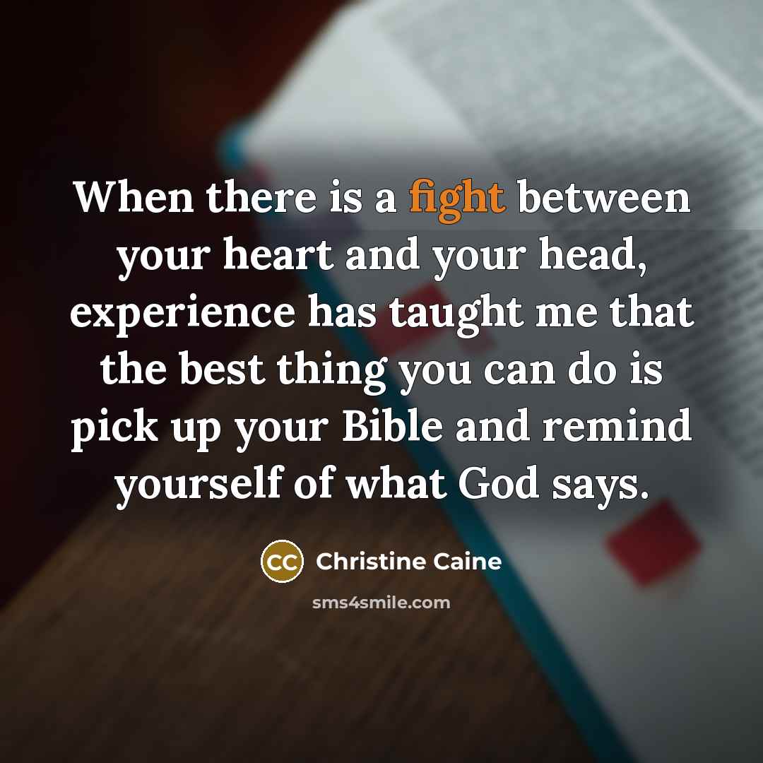“When there is a fight between your heart and your…” quote by Christine Caine