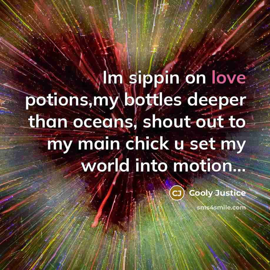 “Im sippin on love potions,my bottles deeper than oceans, shout…” quote by Cooly Justice