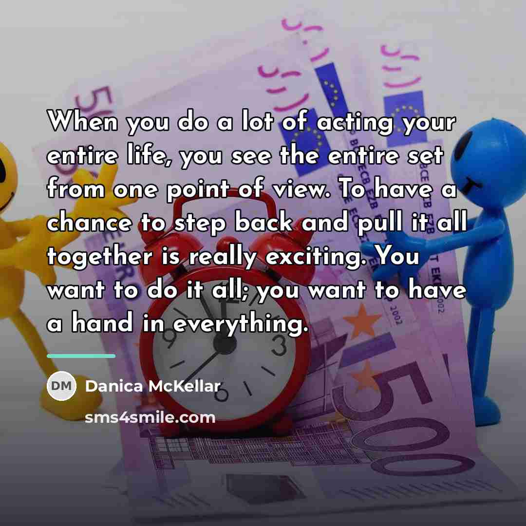 “When you do a lot of acting your entire life,…” quote by Danica McKellar