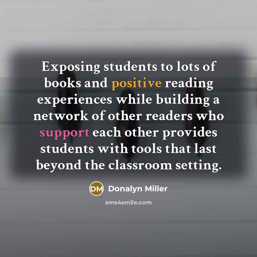 “Exposing students to lots of books and positive reading experiences…” quote by Donalyn Miller