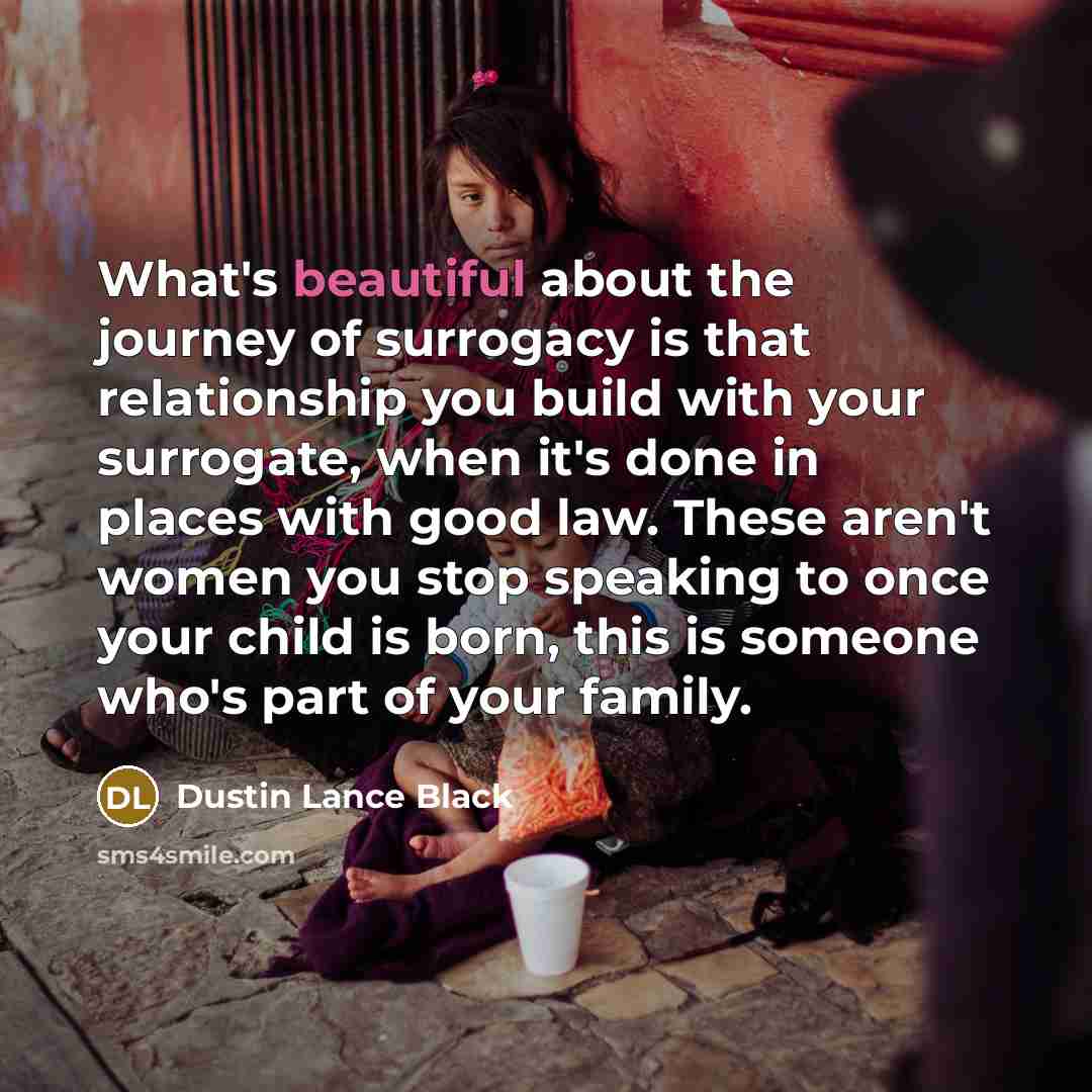 “What's beautiful about the journey of surrogacy is that relationship…” quote by Dustin Lance Black