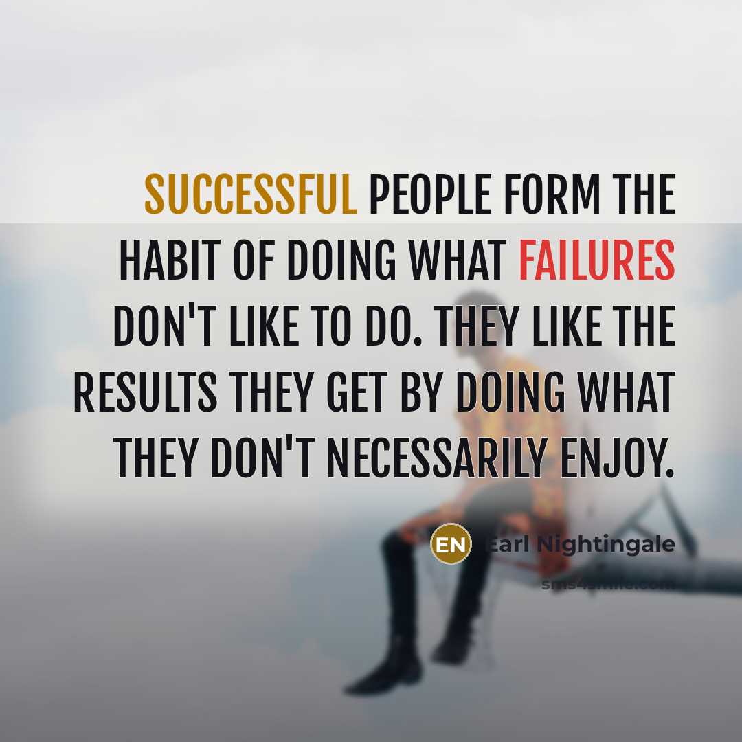 “Successful people form the habit of doing what failures don't…” quote by Earl Nightingale