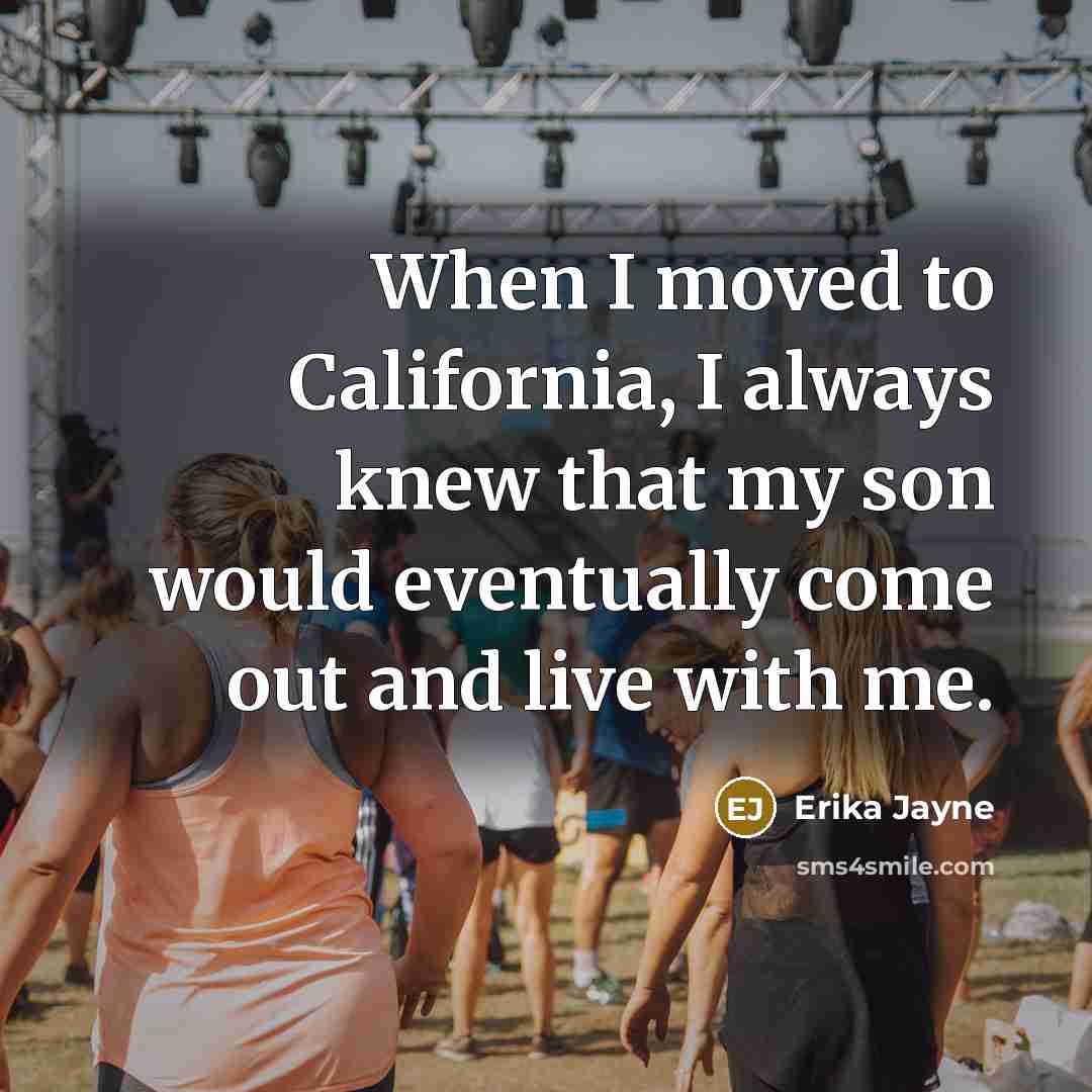“When I moved to California, I always knew that my…” quote by Erika Jayne