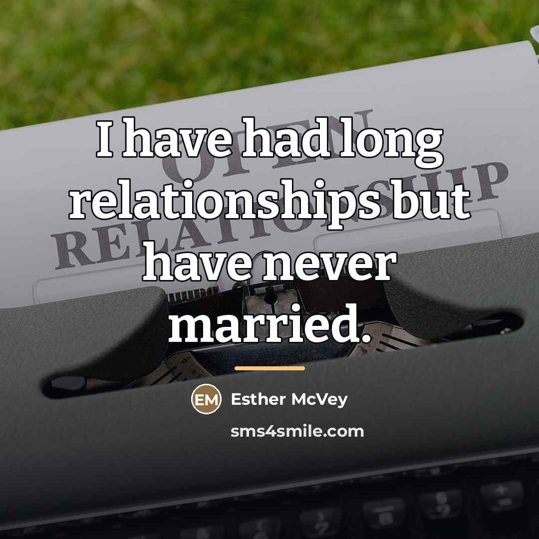 “I have had long relationships but have never married.…” quote by Esther McVey
