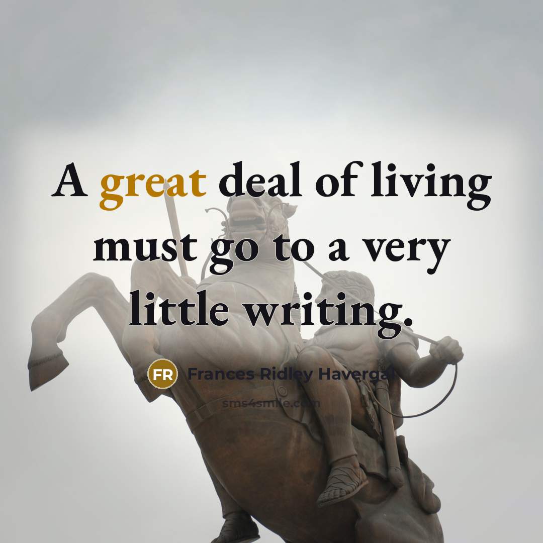 “A great deal of living must go to a very…” quote by Frances Ridley Havergal