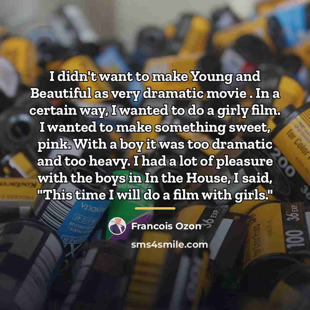 “I didn't want to make Young and Beautiful as very…” quote by Francois Ozon