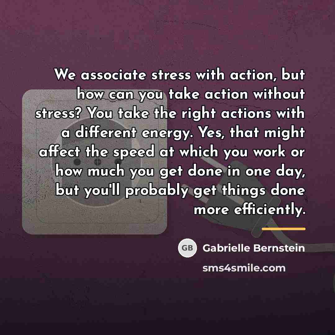“We associate stress with action, but how can you take…” quote by Gabrielle Bernstein