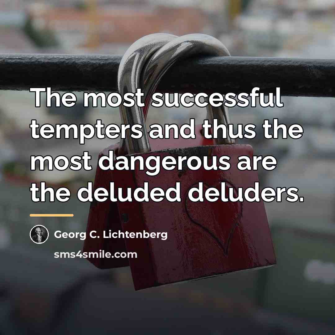 “The most successful tempters and thus the most dangerous are…” quote by Georg C. Lichtenberg