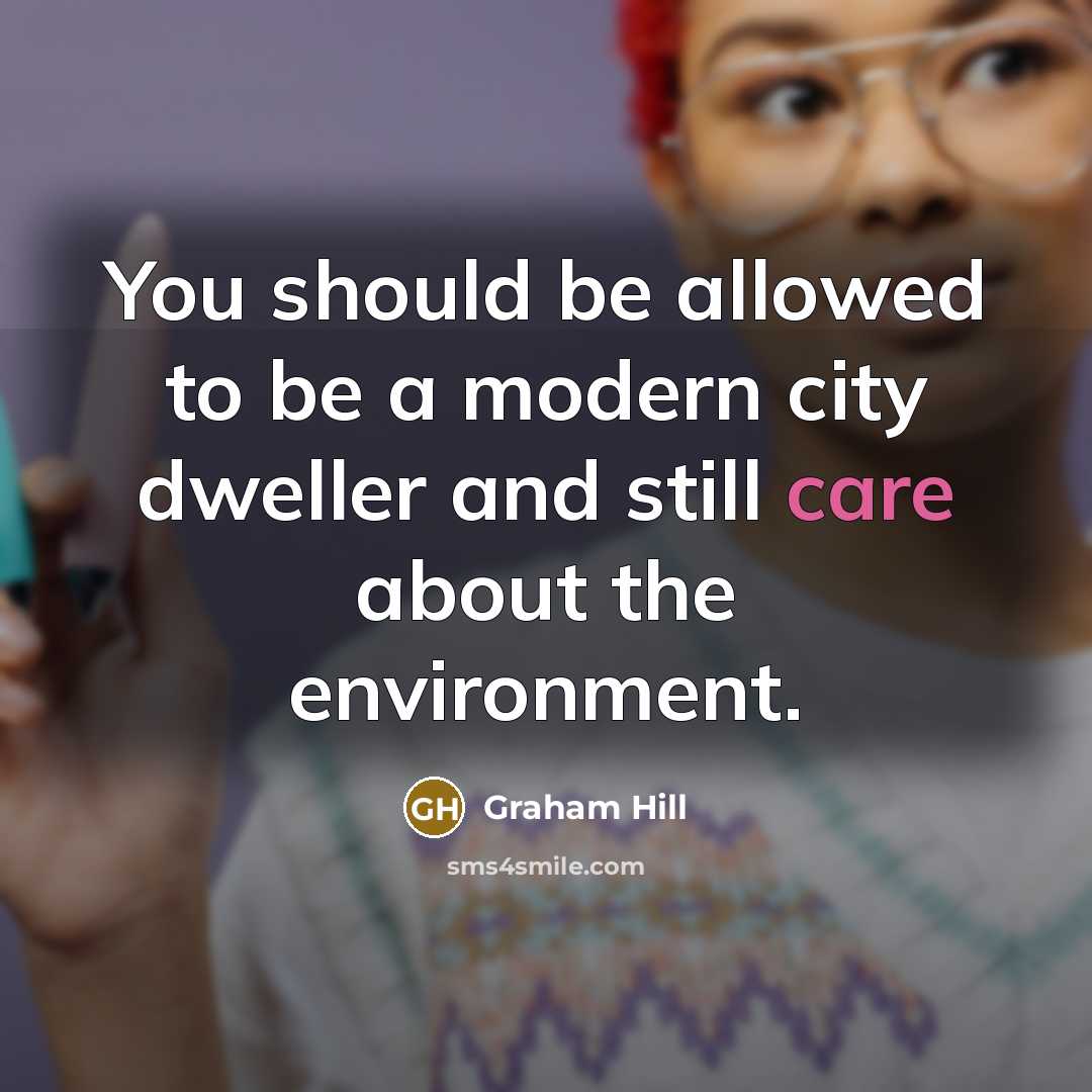 “You should be allowed to be a modern city dweller…” quote by Graham Hill