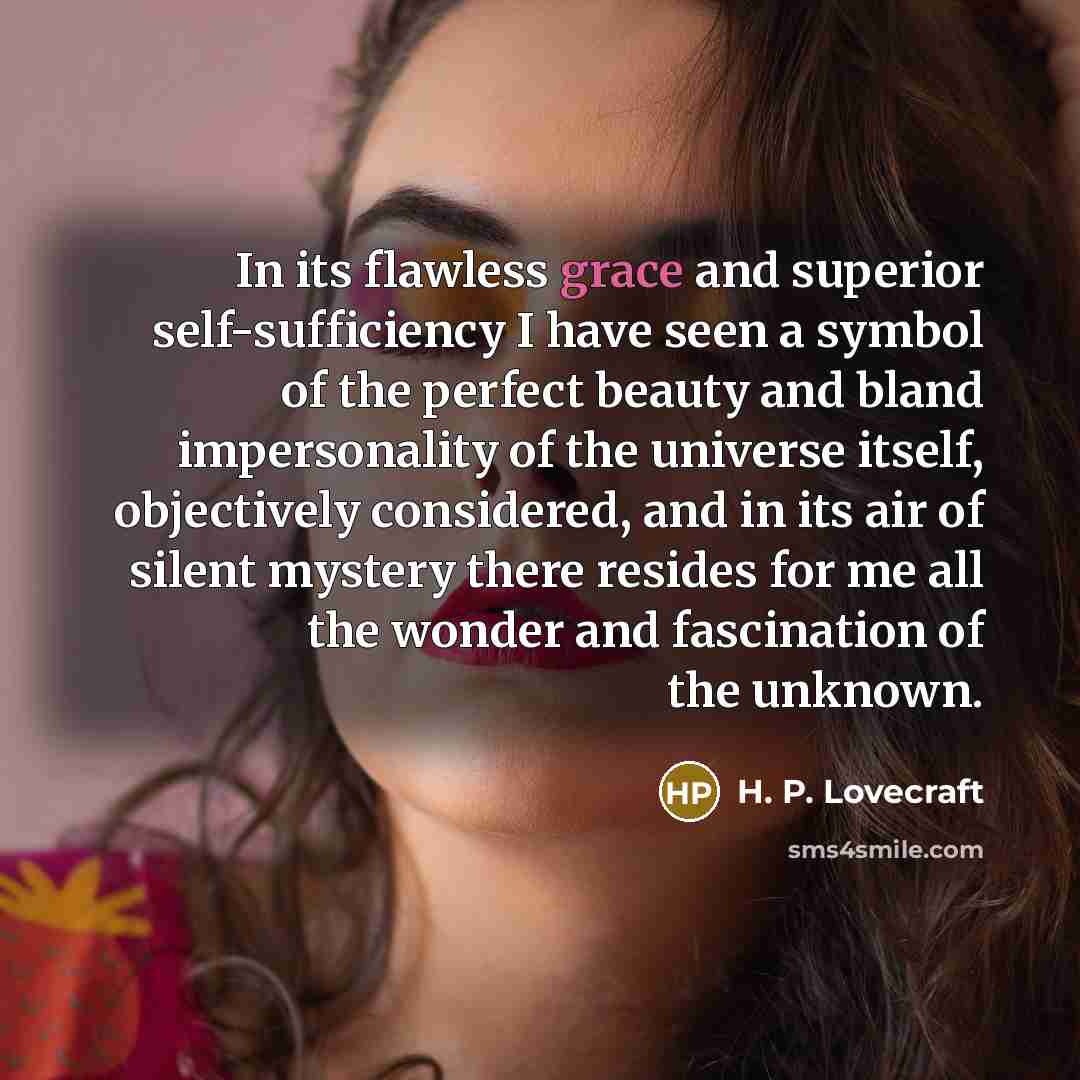 “In its flawless grace and superior self-sufficiency I have seen…” quote by H. P. Lovecraft