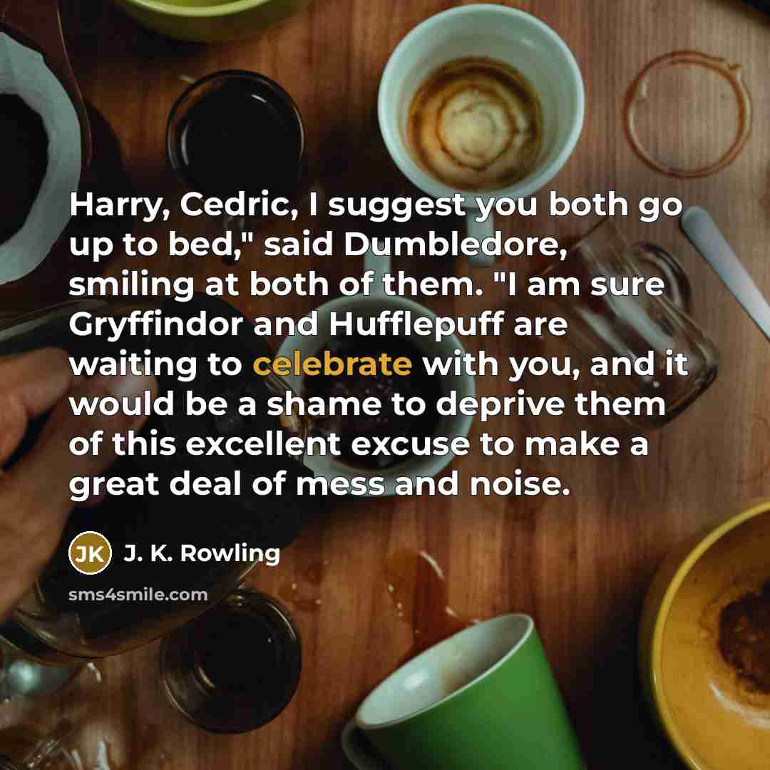 “Harry, Cedric, I suggest you both go up to bed,"…” quote by J. K. Rowling