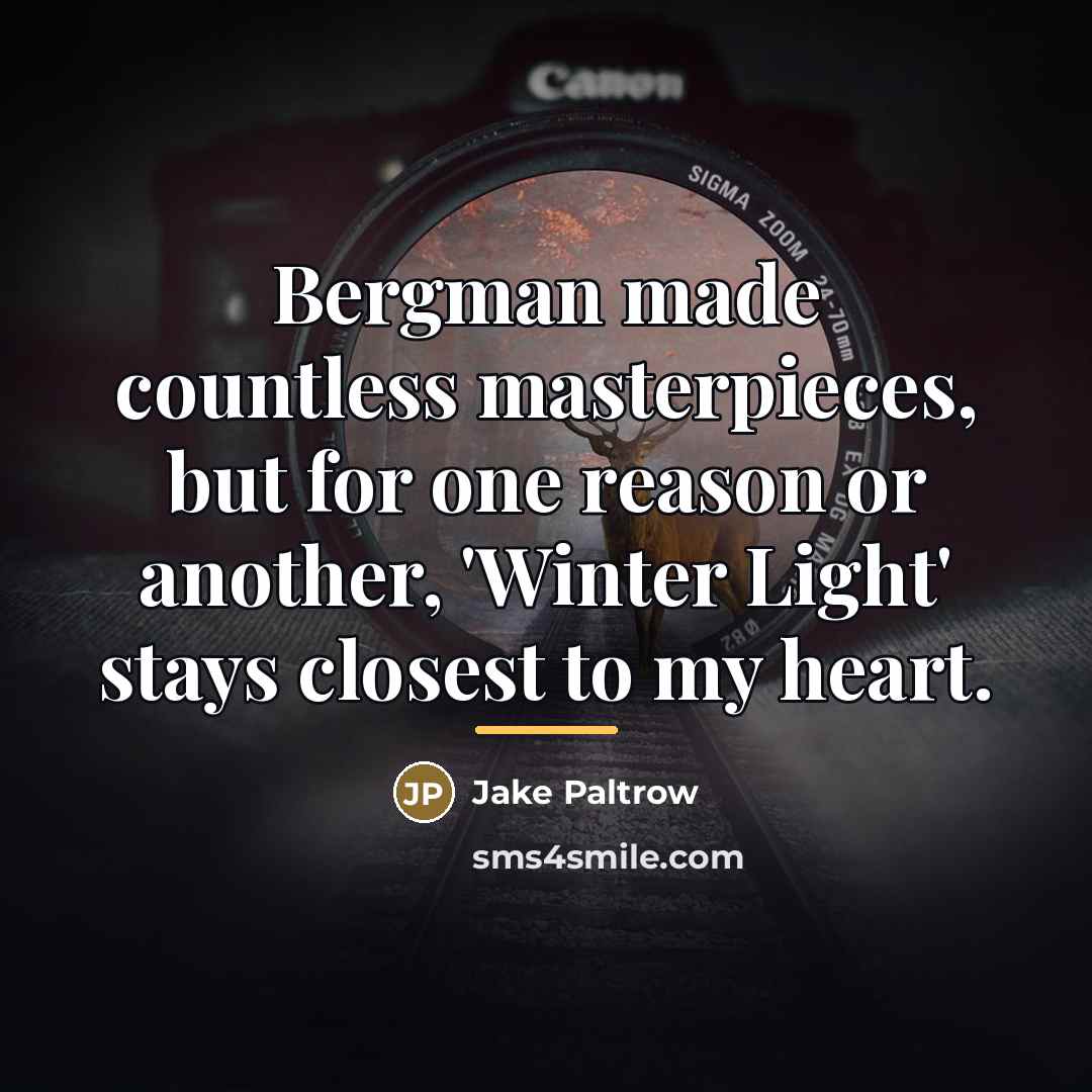 “Bergman made countless masterpieces, but for one reason or another,…” quote by Jake Paltrow
