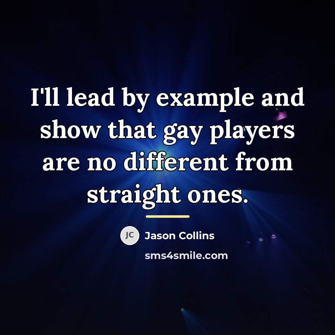 “I'll lead by example and show that gay players are…” quote by Jason Collins