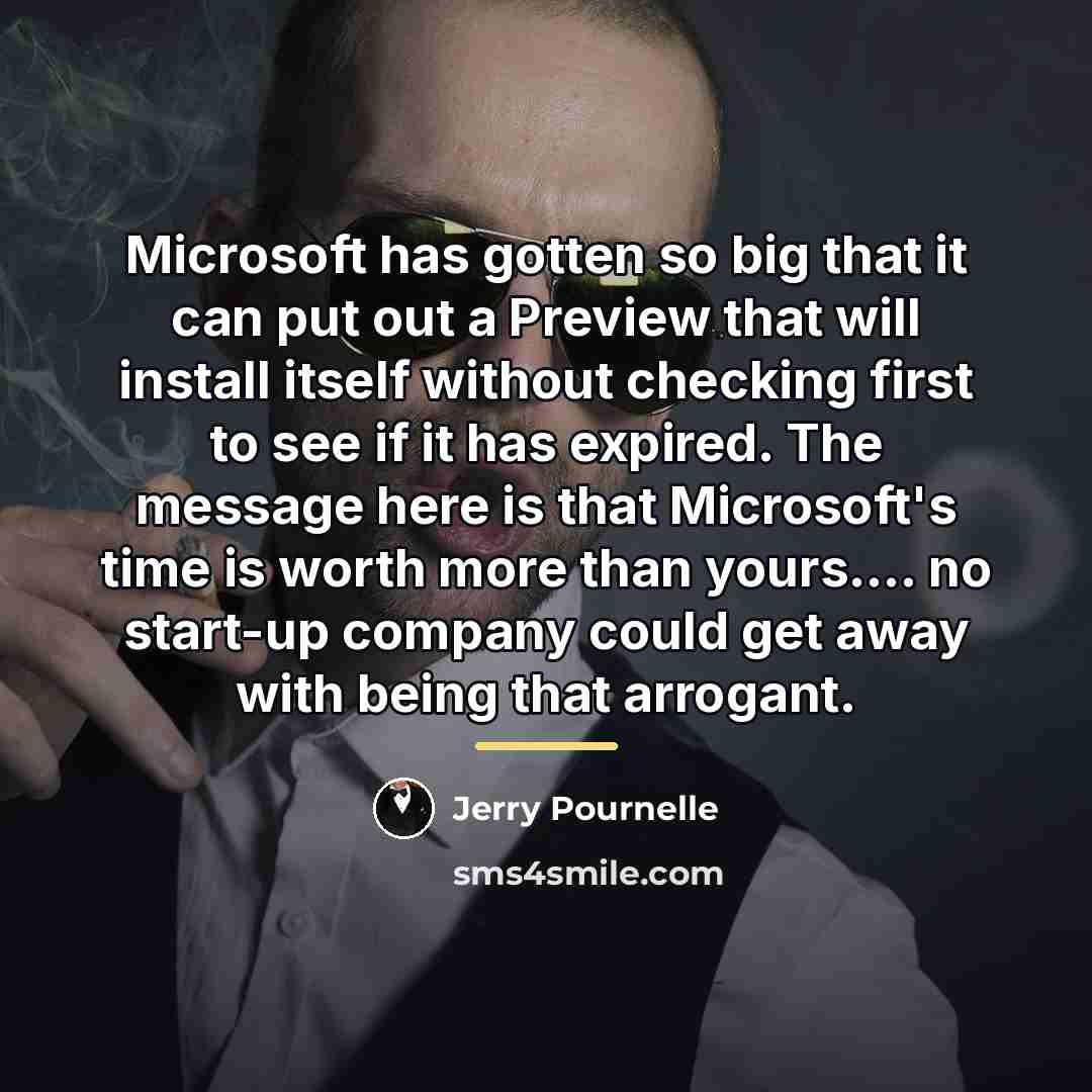 “Microsoft has gotten so big that it can put out…” quote by Jerry Pournelle