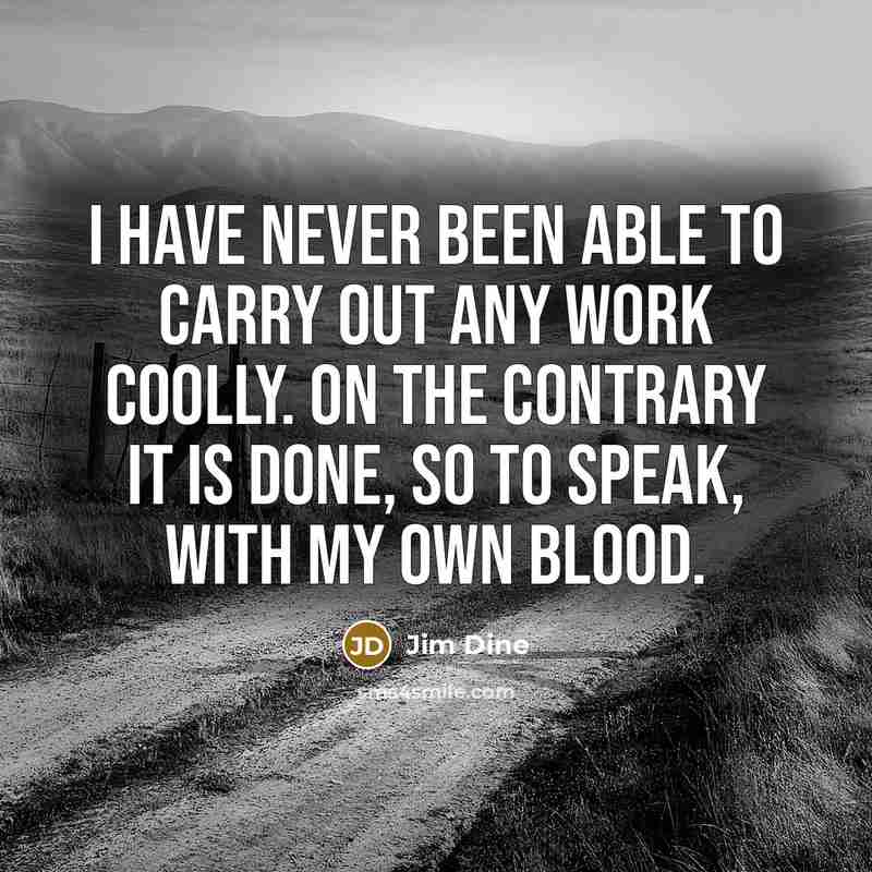 “I have never been able to carry out any work…” quote by Jim Dine