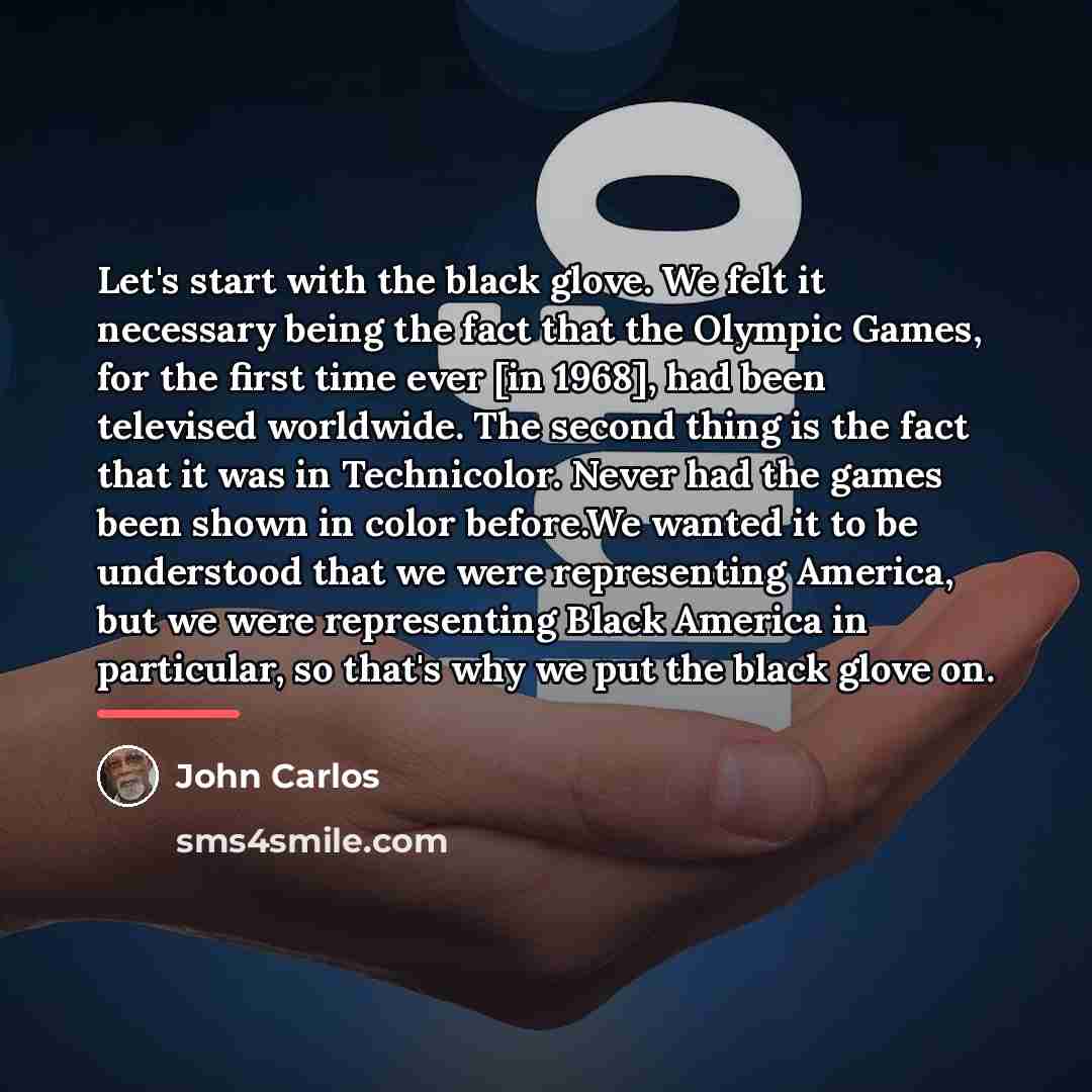 “Let's start with the black glove. We felt it necessary…” quote by John Carlos