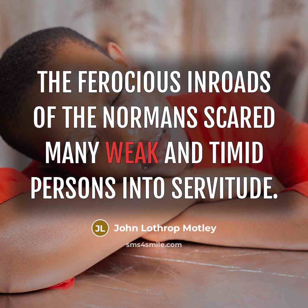 “The ferocious inroads of the Normans scared many weak and…” quote by John Lothrop Motley