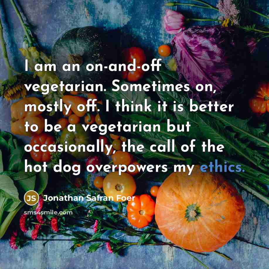 “I am an on-and-off vegetarian. Sometimes on, mostly off. I…” quote by Jonathan Safran Foer