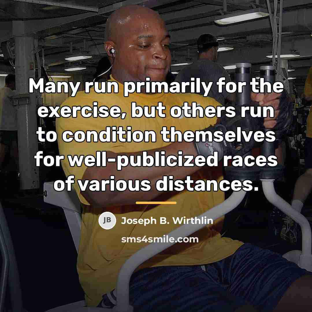 “Many run primarily for the exercise, but others run to…” quote by Joseph B. Wirthlin