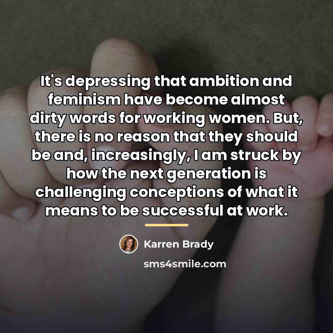 “It's depressing that ambition and feminism have become almost dirty…” quote by Karren Brady