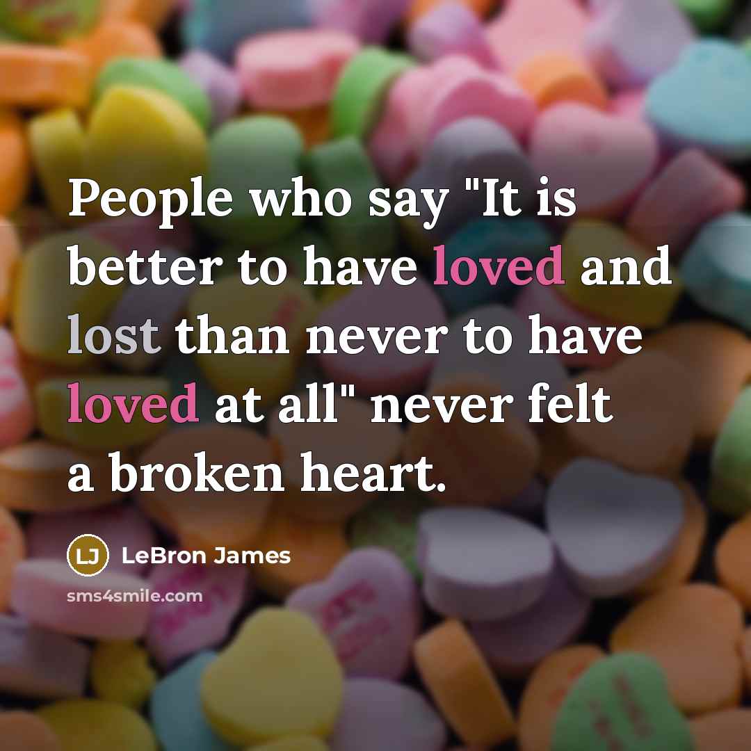 “People who say "It is better to have loved and…” quote by LeBron James