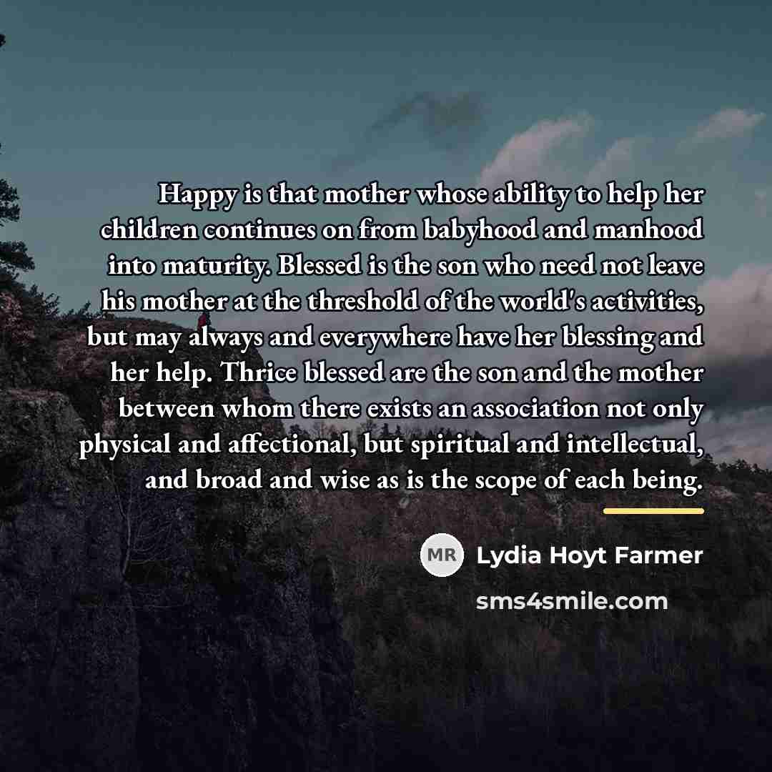 “Happy is that mother whose ability to help her children…” quote by Lydia Hoyt Farmer