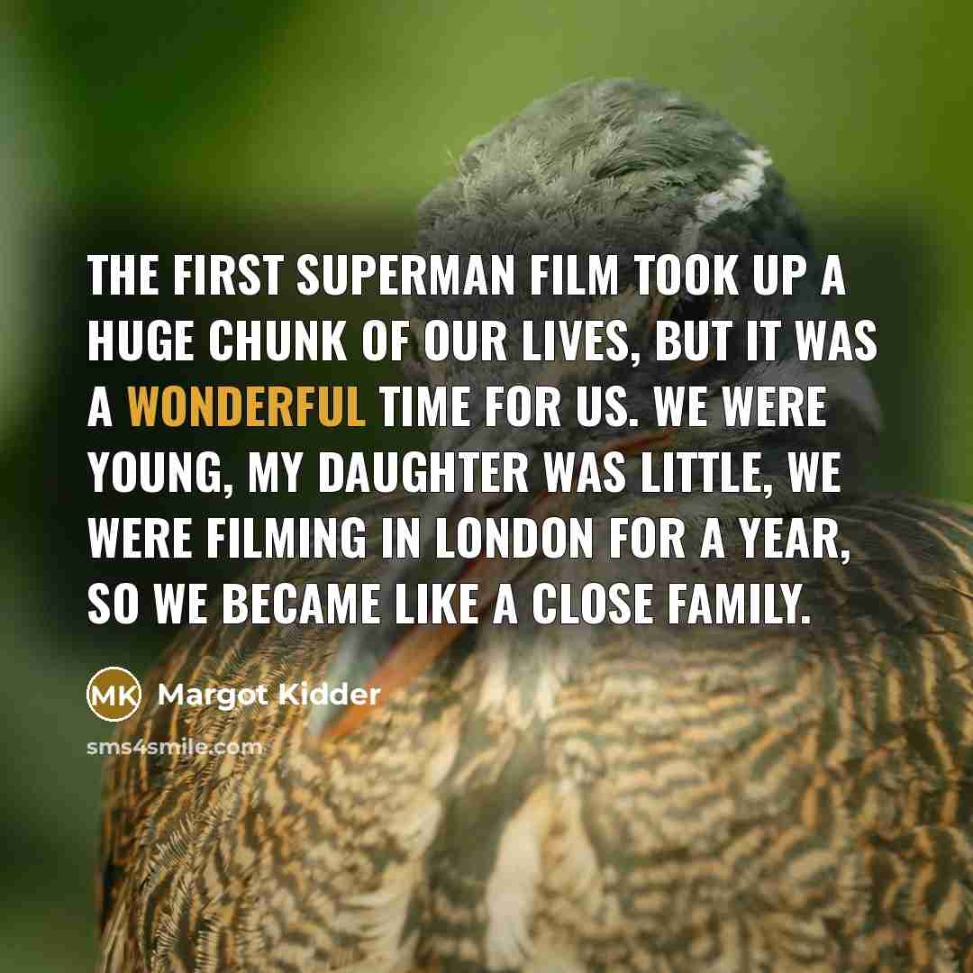 “The first Superman film took up a huge chunk of…” quote by Margot Kidder