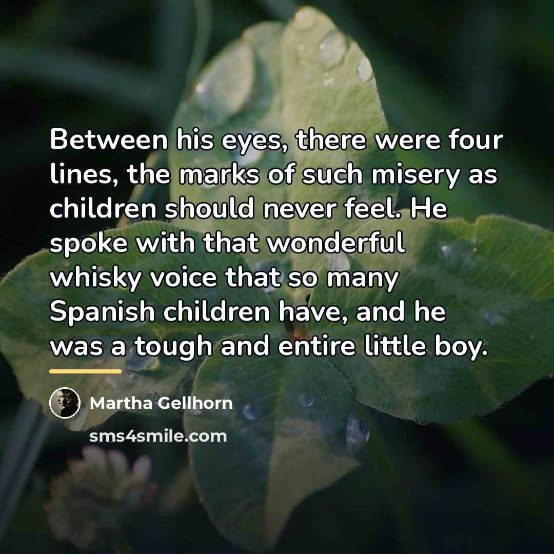 “Between his eyes, there were four lines, the marks of…” quote by Martha Gellhorn