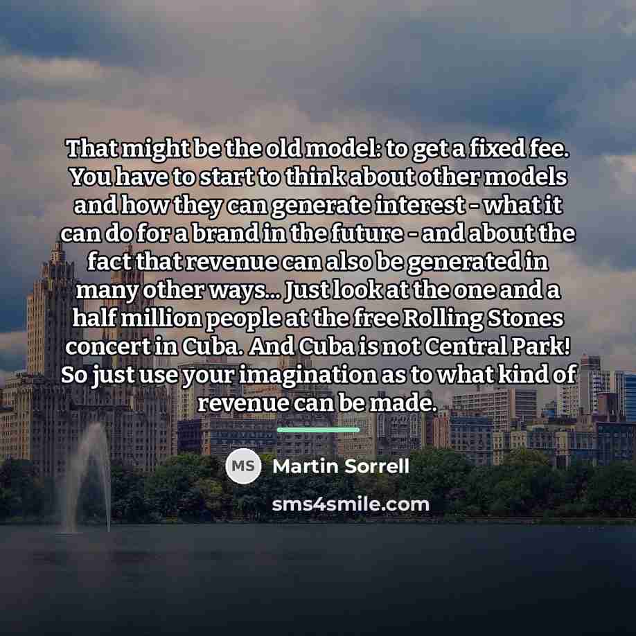 “That might be the old model: to get a fixed…” quote by Martin Sorrell
