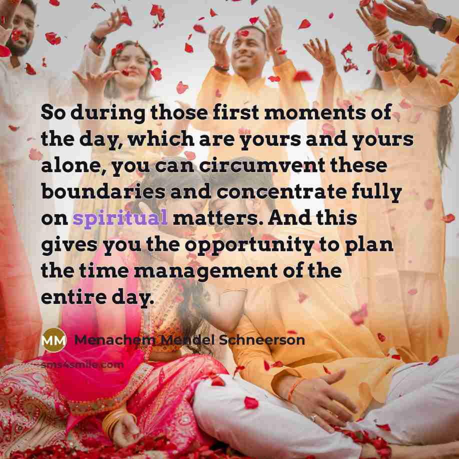 “So during those first moments of the day, which are…” quote by Menachem Mendel Schneerson