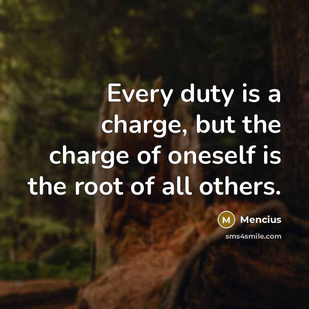 “Every duty is a charge, but the charge of oneself…” quote by Mencius
